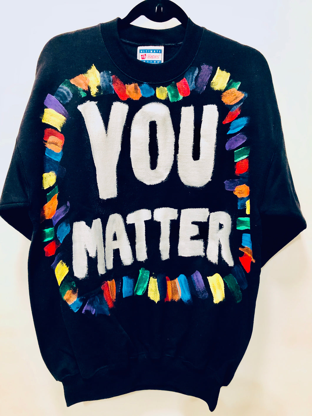 Unique Original One of a Kind Hand Painted YOU MATTER Sweatshirt   - HYLAN SHOOB